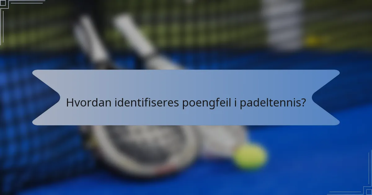 Hvordan identifiseres poengfeil i padeltennis?